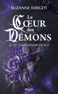 Suzanne Wright, Jocelyne Bourbonnière — Le Coeur des démons, T2 : Le Cauchemar en lui