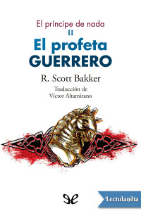 R. Scott Bakker — El Profeta Guerrero