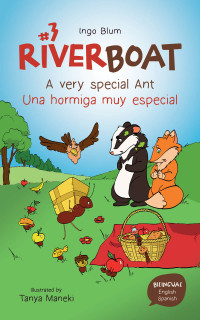 Ingo Blum — Riverboat: A very special Ant - Una hormiga muy especial: Bilingual Children's Picture Book English Spanish (Riverboat Adventures Spanish 3)