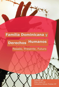 Mike Deeb OP, Celestina Veloso Freitas OP (eds.) — Família Dominicana y Derechos Humanos