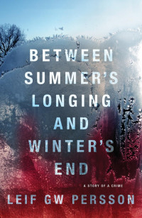 Leif G. W. Persson — Between Summer’s Longing and Winter’s End