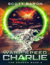 Scott Baron — Warp Speed Charlie: The Dragon Mage Book 8