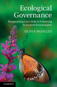 Olivia Woolley — Ecological Governance: Reappraising Law's Role in Protecting Ecosystem Functionality