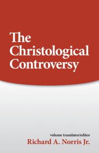 Norris, Richard A.; — Christological Controversy