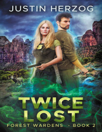 Justin Herzog — Twice Lost: (Forest Wardens: Book 2)