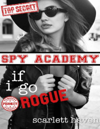 Scarlett Haven — If I Go Rogue (Spy Academy Book 3)