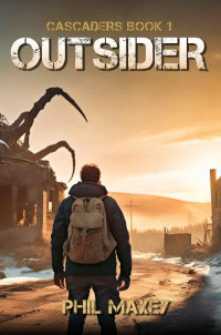 Phil Maxey — Outsider: A Cascade Universe Dystopian Thriller
