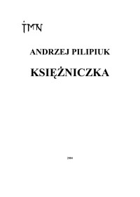 Andrzej Pilipiuk — Andrzej Pilipiuk - Kuzynki - T.2 - Księżniczka