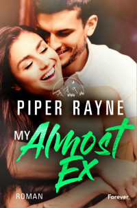 Rayne, Piper — My Almost Ex: Roman | Die neue romantische Smalltown-Familienserie in Alaska (Greene Family 2) (German Edition)