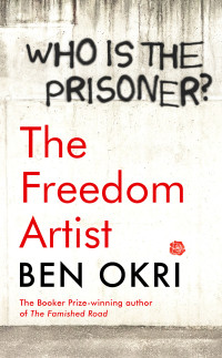 Ben Okri — The Freedom Artist
