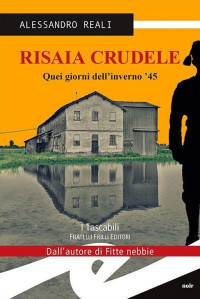 Alessandro Reali — Risaia Crudele: Quei giorni dell'inverno '45