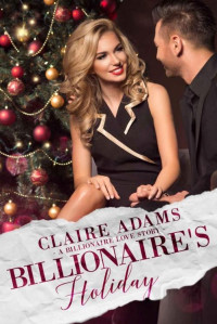 Claire Adams [Adams, Claire] — Billionaire's Holiday