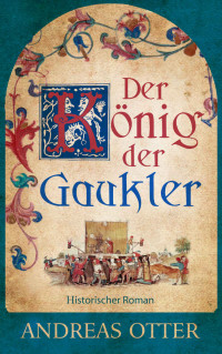 Andreas Otter [Otter, Andreas] — Der König der Gaukler (German Edition)