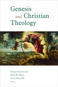 Nathan MacDonald;Mark W. Elliott;Grant Macaskill; — Genesis and Christian Theology