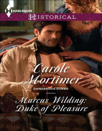 Carole Mortimer [Mortimer, Carole] — Marcus Wilding: Duke of Pleasure
