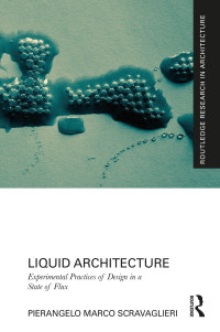 Pierangelo Marco Scravaglieri; — Liquid Architecture