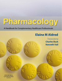Elaine M Aldred — Pharmacology: A handbook for complementary healthcare professionals