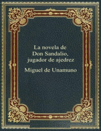 Miguel de Unamuno — La Novela de Don Sandalio, Jugador de Ajedrez