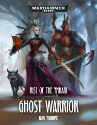 Gav Thorpe — Rise of the Ynnari: Ghost Warrior