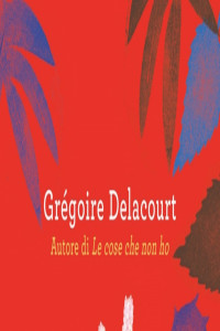 Grégoire Delacourt — La pimpinella: Una storia d'amore