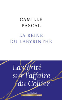 Camille Pascal — La Reine du labyrinthe