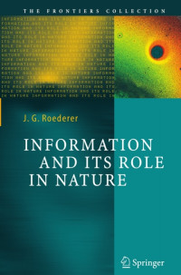 Juan G. Roederer — Information and Its Role in Nature (The Frontiers Collection)