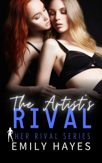 Emily Hayes — The Artist's Rival: An Enemies to Lovers Lesbian/Sapphic Romance (Her Rival Series Book 2)