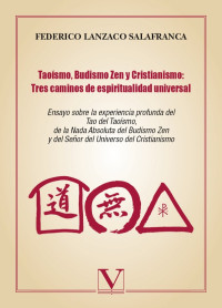 Lanzaco Salafranca, Federico; — Taosmo, Budismo Zen y Cristianismo: Tres caminos de espiritualidad universal