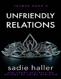 Sadie Haller [Haller, Sadie] — Unfriendly Relations (Fetwrk Book 3)