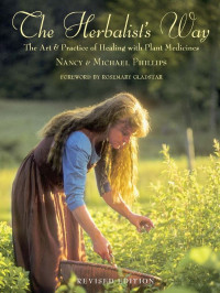 Michael Phillips & Nancy Phillips — The Herbalist's Way: The Art and Practice of Healing with Plant Medicines