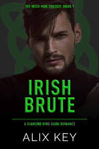 Alix Key — Irish Brute: An Irish Mafia Jane Eyre Retelling Billionaire Marriage of Convenience Romance (Diamond Ring Irish Mob Trilogy Book 1)