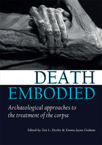 Devlin, Zoë L.; Graham, Emma-Jayne; — Death Embodied