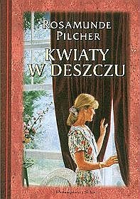 Rosamunde Pilcher — Kwiaty w deszczu