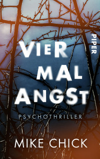 Mike Chick — Vier mal Angst. Psychothriller