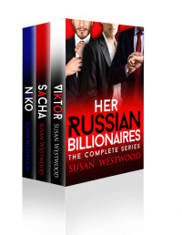 Susan Westwood — Her Russian Billionaires - The Complete Billionaire Romance Collection