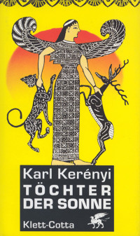 Karl Kerényi; — Töchter der Sonne