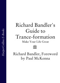 Richard Bandler — Richard Bandler's Guide to Trance-formation