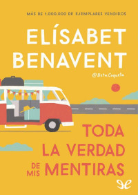 Elisabet Benavent — Toda la verdad de mis mentiras / The Whole Truth about My Lies