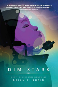 Brian P. Rubin [Rubin, Brian P.] — Dim Stars: A Novel of Outer-Space Shenanigans