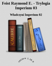 Władczyni Imperium 02 — Feist Raymond E. - Trylogia Imperium 03