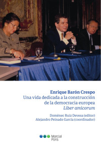 Ruiz Devesa, Domnec; — Enrique Barn Crespo: una vida dedicada a la construccin de la democracia europea. Liber amicorum