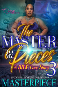 Authoress Masterpiece — The Master To My Pieces 3: A BBW Love Story