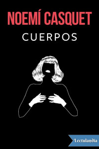 Noemí Casquet — CUERPOS