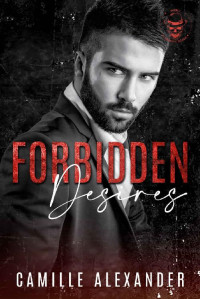 Camille Alexander [Alexander, Camille] — Forbidden Desires: An Enemies-to-Lovers Mafia Romance (Corrupt Minds Book 1)