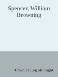 Downloading Midnight — Spencer, William Browning