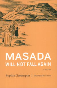 Sophie Greenspan; — Masada Will Not Fall Again