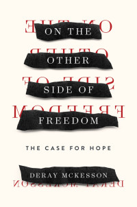 DeRay Mckesson — On the Other Side of Freedom: The Case for Hope