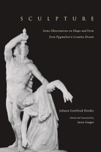 Herder, Johann Gottfried(Author) — Sculpture : Some Observations on Shape and Form from Pygmalion's Creative Dream