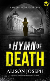 ALISON JOSEPH — A HYMN OF DEATH (Sister Agnes Mysteries Book 5)