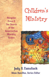 Adam Hamilton;Judy N. Comstock; — Children's Ministry